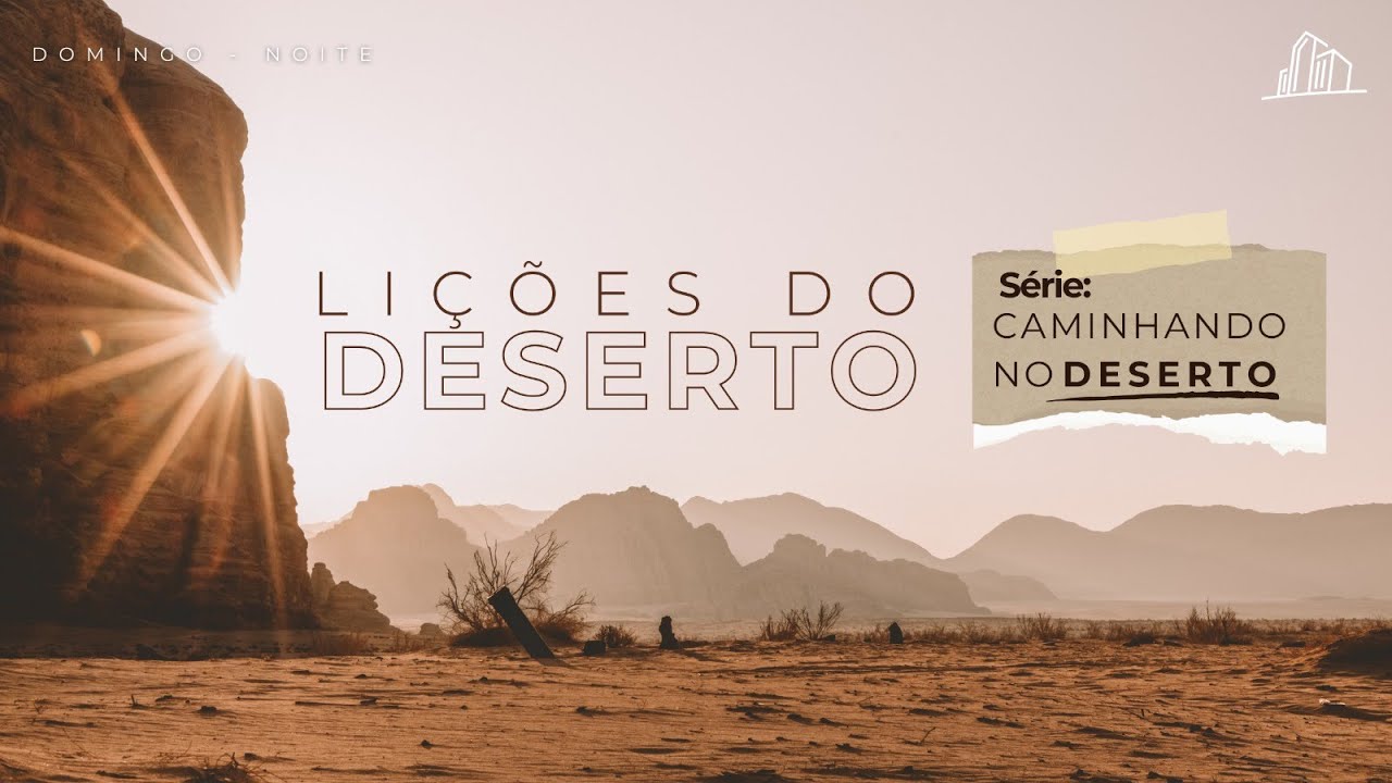 Série: Caminhando no Deserto - LIÇÕES DO DESERTO