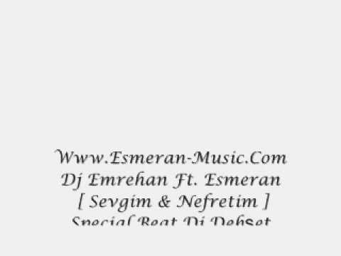 Dj Emrehan Ft Esmeran-Sevgim&Nefretim Special Beat Dj Dehset