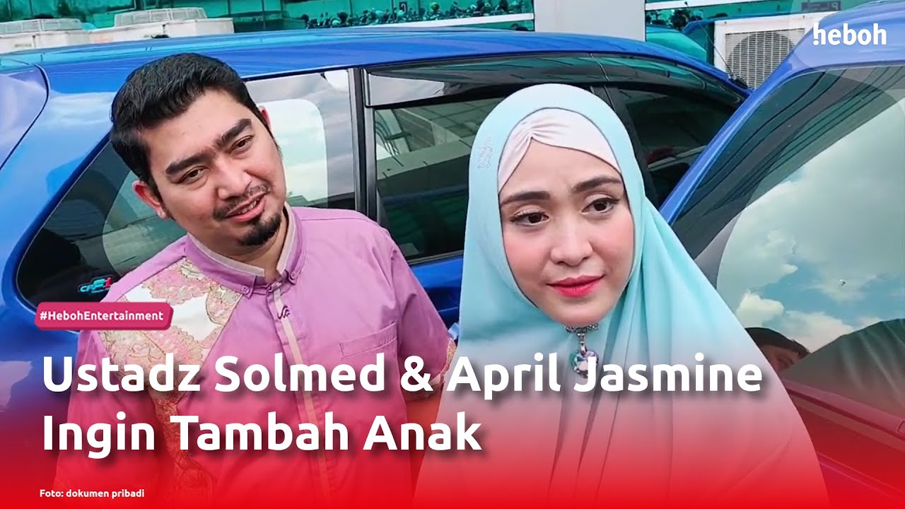 Ustadz Solmed & April Jasmine Ingin Tambah Anak