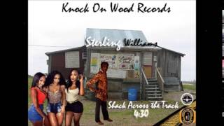 Sterling Williams- Shack Across The Track