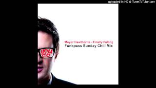 Mayer Hawthorne - Finally Falling (Funkpuss Sunday Chill Mix)
