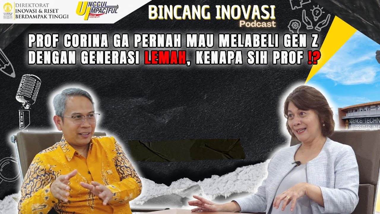 Prof Corina ga pernah mau melabeli Gen Z dengan Generasi lemah, kenapa sih!? | Bincang Inovasi Eps 9
