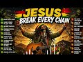 Jesus Break Every Chain 20 Powerful Christian Reggae Songs Of Freedom Faith Victory