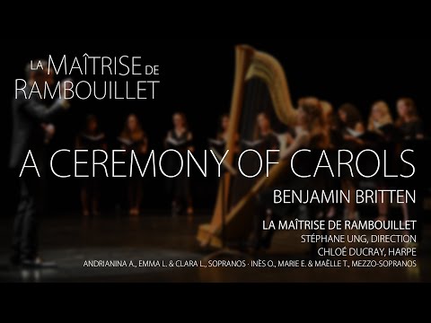 Benjamin Britten: A Ceremony Of Carols · La Maîtrise de Rambouillet