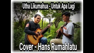 Download lagu UTHA LIKUMAHUWA - UNTUK APA LAGI (Cover HANS RUMAHLATU) mp3 Download lagu UTHA LIKUMAHUWA - UNTUK APA LAGI (Cover HANS RUMAHLATU) mp3