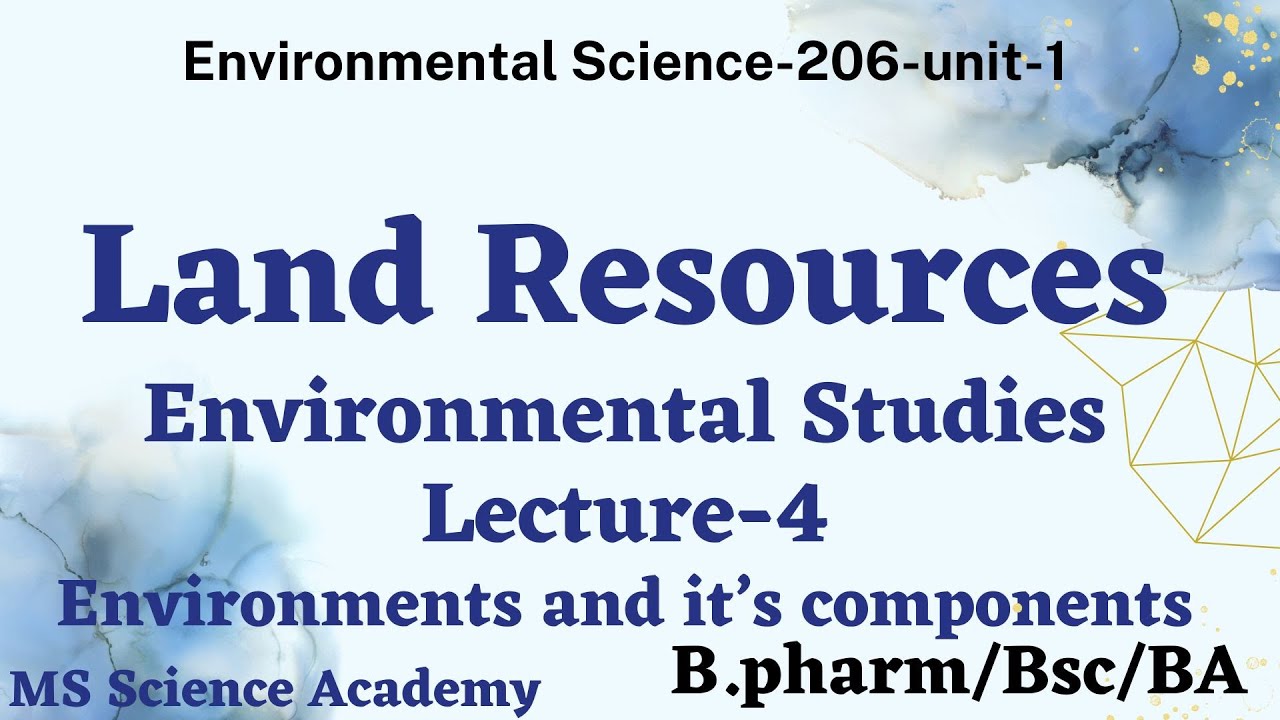 Environmental Sciences-unit1-land Resources-Lecture-4-206-B.Pharm/BSc./BA