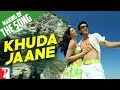 Making Of The Song - Khuda Jaane - Bachna Ae ...