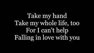 Elvis Presley - Can&#39;t Help Falling In Love (lyrics)