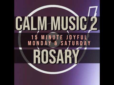 15 Minute Rosary - 1 - Joyful - Monday & Saturday - CALM MUSIC 2