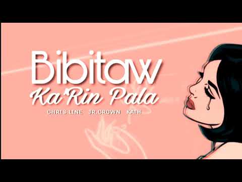 Bibitaw Ka Rin Pala Audio|Chris Line x Jr.Crown x Kath