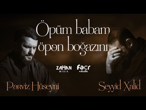 Seyyid Xalid & Perviz Hüseyni-Öpum Babam Öpen Bogazini