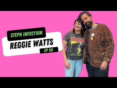 Reggie Watts | Steph Infection w/Steph Tolev
