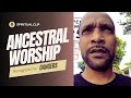Ancestral worship, Witchcraft and Evil spirits