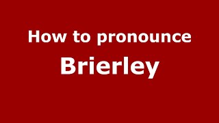 How to pronounce Brierley