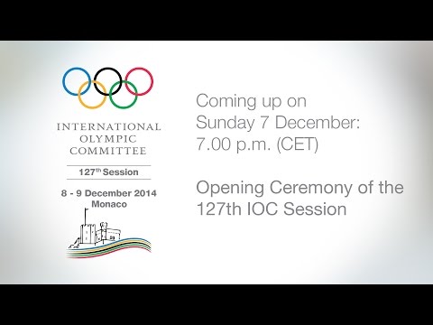127th IOC Session in Monaco - Opening Ceremony of the 127th Session - 7:00 p.m. (CET)