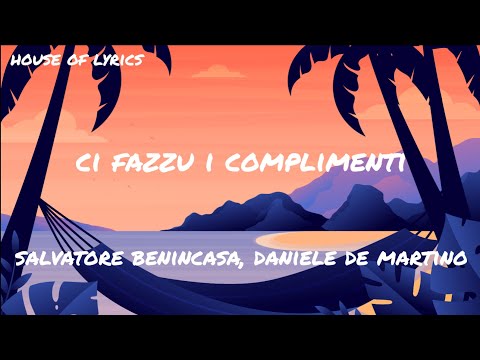 Salvatore Benincasa, Daniele De Martino - CI FAZZU I COMPLIMENTI (Testo/Lyrics)