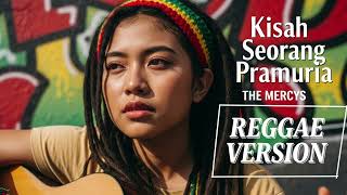 Download lagu KISAH SEORANG PRAMURIA - The Mercys | Cover Reggae Version mp3