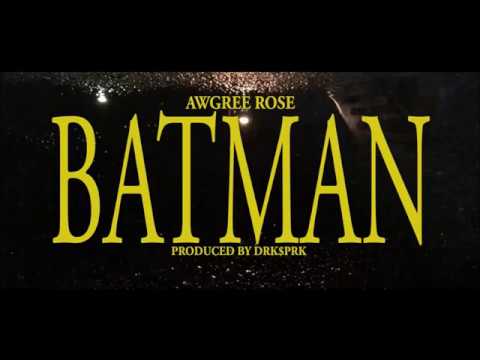 Awgree Rose - Batman (Official Music Video)