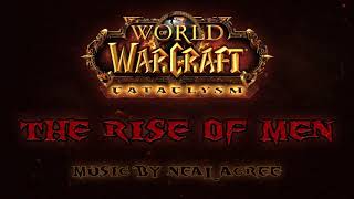 The Rise of Men (Unused Theme) - Music of WoW: Cataclysm