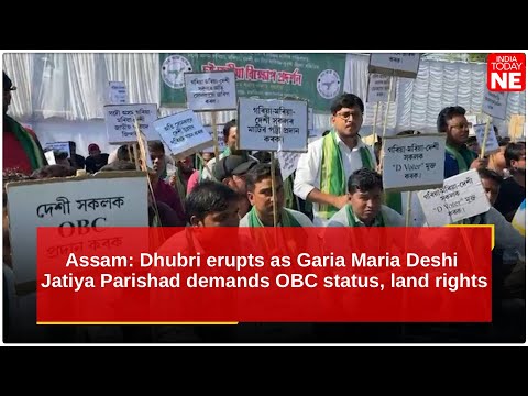 Assam: Dhubri erupts as Garia Maria Deshi Jatiya Parishad demands OBC status, land rights