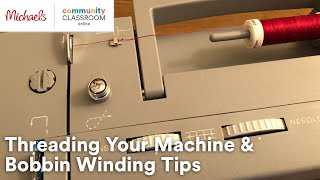 Online Class: Get Ready to Stitch! Threading Your Machine & Bobbin Winding Tips | Michaels