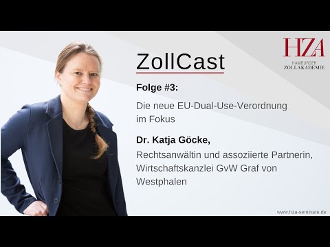 ZollCast #3 Die neue EU-Dual-Use-Verordnung im Fokus mit Dr. Katja Göcke