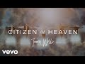 Tauren Wells - Citizen of Heaven (Official Music Video)