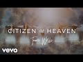 Tauren Wells Citizen Of Heaven Official Music Video