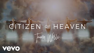 Tauren Wells - Citizen of Heaven (Official Music Video)