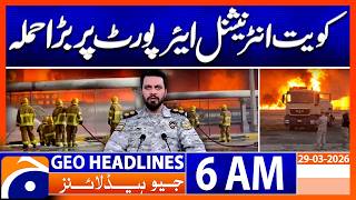 Iran Major Attack Reported at Kuwait International Airport  | Geo News 6AM Headlines | 29 March 2026