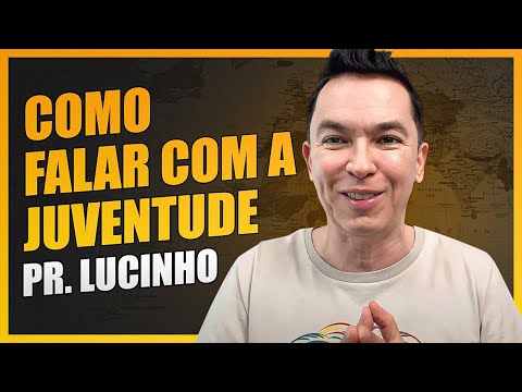 Como falar com a juventude | Pr. Lucinho