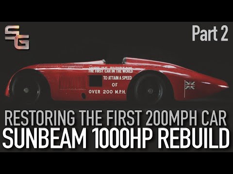 Sunbeam 1000hp Rebuild (Part 2) - Restoring the first 200mph land speed car