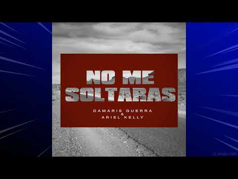 No Me Soltaras feat  Ariel Kelly  - Damaris Guerra