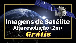Como obter imagens de satélite, em alta resolução, com datas específicas e gratuítas?