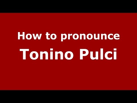 How to pronounce Tonino Pulci (Italian/Italy)  - PronounceNames.com