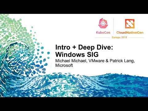Intro + Deep Dive: Windows SIG - Michael Michael, VMware & Patrick Lang, Microsoft