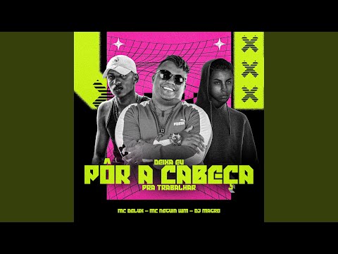 Deixa Eu Pôr a Cabeça pra Trabalhar