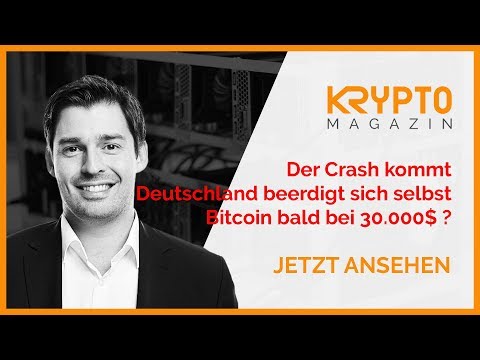 Der Crash kommt, Deutschland beerdigt sich selbst, Bitcoin bald bei 30 000?