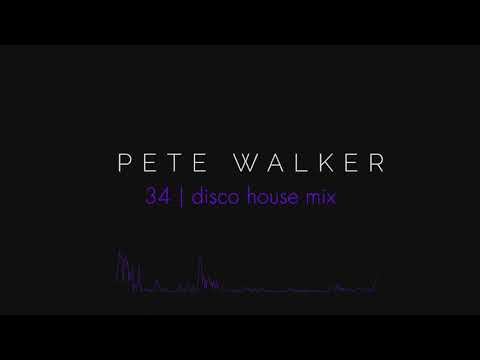 Pete Walker – 34 | disco house mix