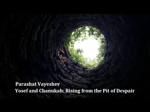 Jerusalem Lights Parashat Vayeshev 5781 - Yosef and Chanukah: Rising from the Pit of Despair
