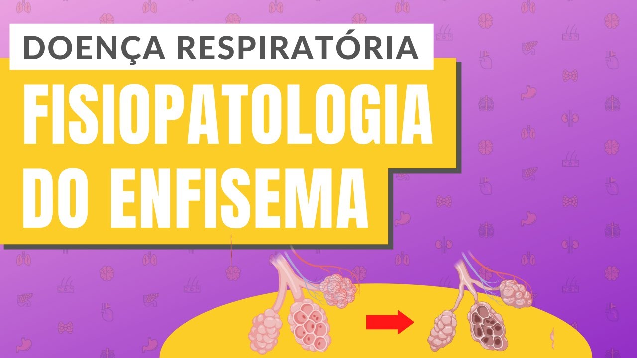 DOENÇAS RESPIRATÓRIAS | PARTE 5: Fisiopatologia do Enfisema