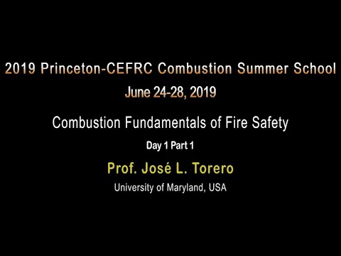 Combustion Fundamentals Of Fire Safety, Torero, Day 1, Part 1