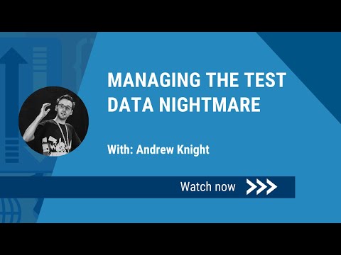 Managing the Test Data Nightmare - Guest Webinar With Andrew Knight