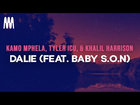 Kamo Mphela, Tyler ICU, & Khalil Harrison - Dalie (feat. Baby S.O.N) (Lyrics)