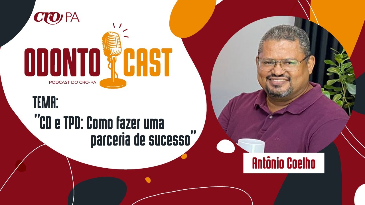 ANTÔNIO COELHO (TÉCNICO EM PRÓTESE DENTÁRIA) - OdontoCast #76