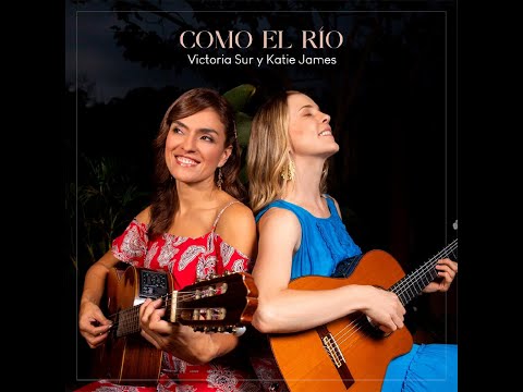 Como el río - Katie James y Victoria Sur