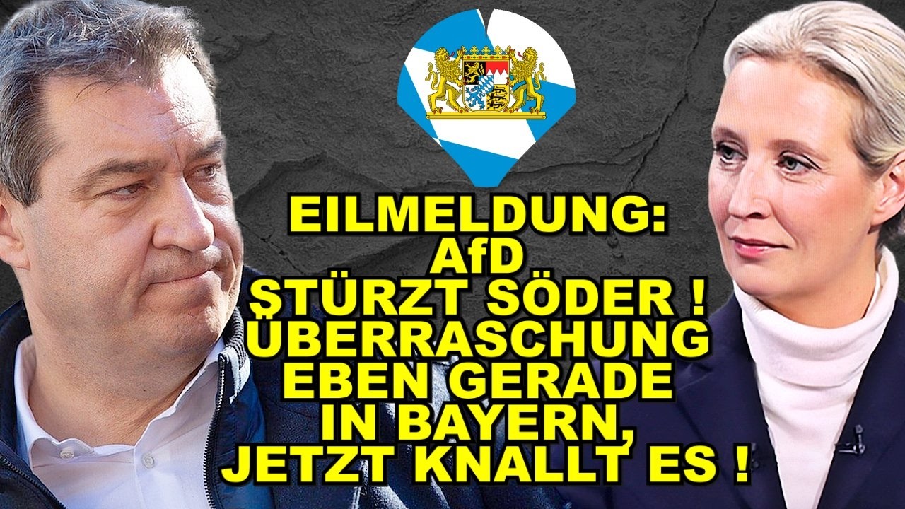 EIL: AfD STÜRZT Söder! Jetzt KNALLT ES!