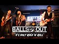 Balls Out - It's Only Rock 'N' Roll (Official Music Video)