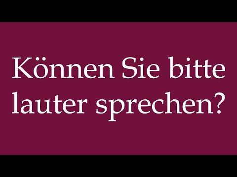How to Pronounce ''Können Sie bitte lauter sprechen'' Correctly in German