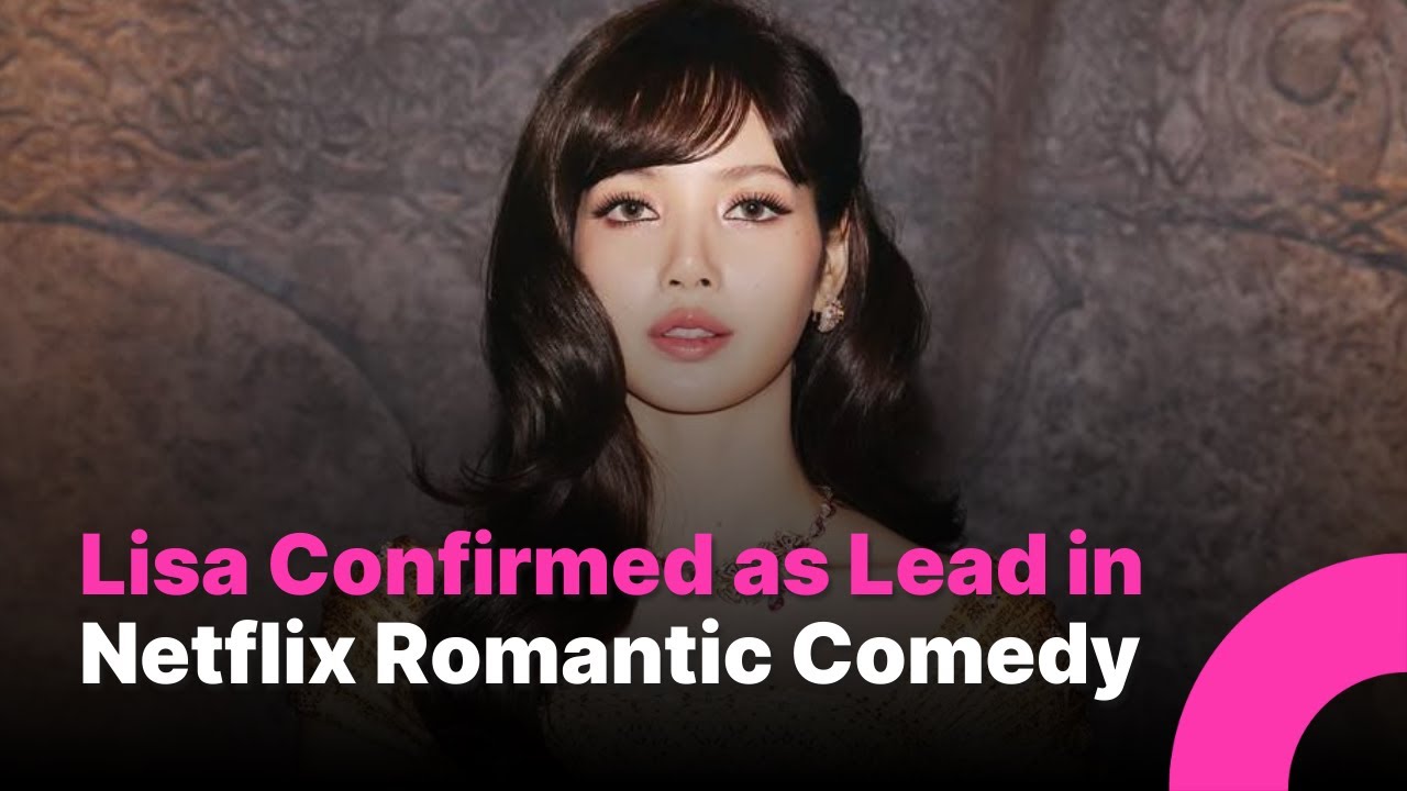 LISA Shines in New Netflix Romantic Comedy – A New Era Begins